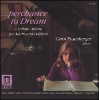 Perchance To Dream-A Lullaby Album For Children And Adults von Carol Rosenberger