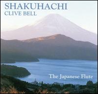 Shakuhachi: The Japanese Flute von Clive Bell