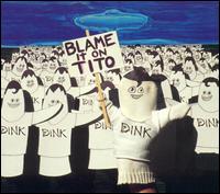 Blame It on Tito von Dink