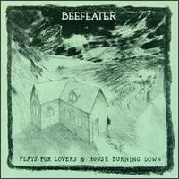 Plays for Lovers/House Burning Down von Beefeater