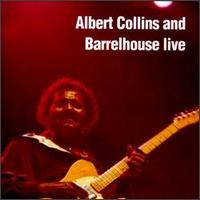 Albert Collins and Barrelhouse Live [Evidence] von Albert Collins