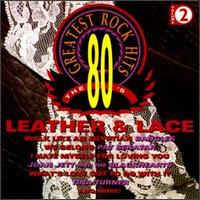 80's Greatest Rock Hits, Vol. 2: Leather & Lace von Various Artists