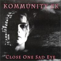 Close One Sad Eye von Kommunity FK