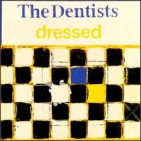 Dressed von The Dentists