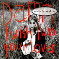 Damn I Wish I Was Your Lover [Single] von Sophie B. Hawkins