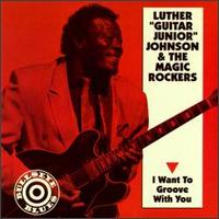 I Want to Groove with You von Luther "Guitar Junior" Johnson