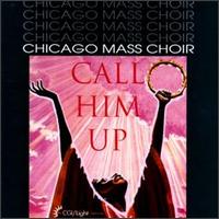 Call Him Up von Chicago Mass Choir