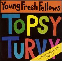 Fabulous Sounds of the Pacific Northwest/Topsy Turvy von The Young Fresh Fellows