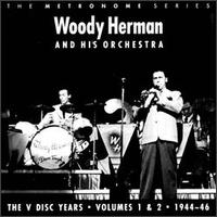 V-Disc Years 1944-46, Vol. 1 & 2 von Woody Herman