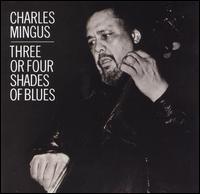 Three or Four Shades of Blues von Charles Mingus