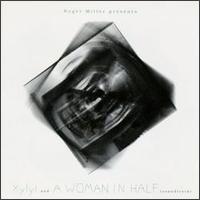 Xylyl & A Woman in Half von Roger Miller