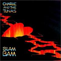 Slam Bam von Charlie & The Tunas