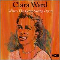 When the Gates Swing Open von Clara Ward