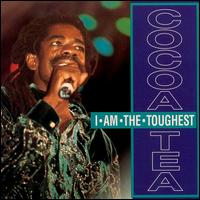 I Am the Toughest von Cocoa Tea