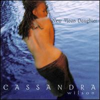 New Moon Daughter von Cassandra Wilson