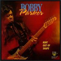 Bent Out of Shape von Bobby Parker