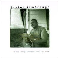 Most Things Haven't Worked Out von Junior Kimbrough