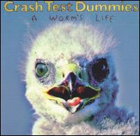 Worm's Life von Crash Test Dummies