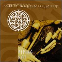 Piping Hot: Celtic Bagpipe Collection von Various Artists