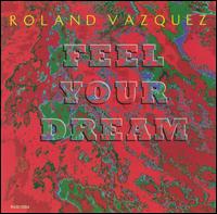 Feel Your Dream von Roland Vazquez