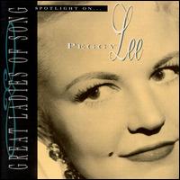 Spotlight on Peggy Lee [Great Ladies of Song] von Peggy Lee