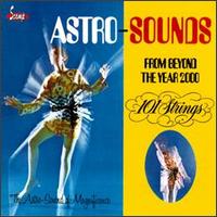 Astro-Sounds from Beyond the Year 2000 [Bonus Tracks] von 101 Strings Orchestra