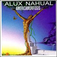 Americamorfosis von Alux Nahual