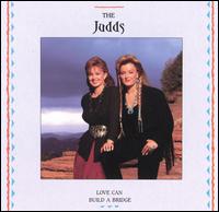 Love Can Build a Bridge von The Judds