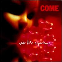 Near Life Experience von Come