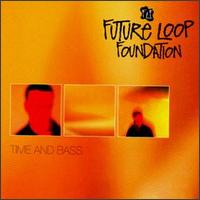 Time and Bass von Future Loop Foundation