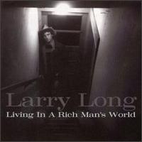 Living in a Rich Man's World von Larry Long