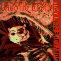 Body Love Body Hate von Caustic Resin