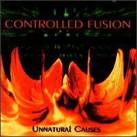 Unnatural Causes von Controlled Fusion