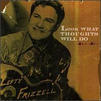 Look What Thoughts Will Do von Lefty Frizzell
