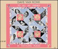 To All My Friends in Far-Flung Places von Dave Van Ronk