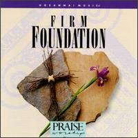 Firm Foundation von Praise & Worship