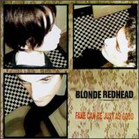 Fake Can Be Just As Good von Blonde Redhead