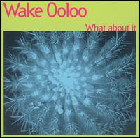 What About It von Wake Ooloo
