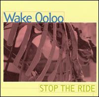 Stop the Ride von Wake Ooloo