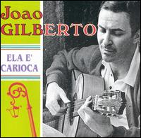Ela E' Carioca von João Gilberto