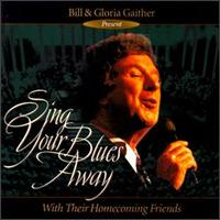 Sing Your Blues Away von Bill & Gloria Gaither