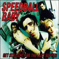 Get Straight for the Last Supper von Speedball Baby