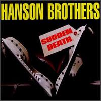 Sudden Death von The Hanson Brothers