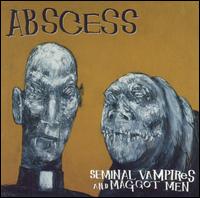 Seminal Vampires and Maggot Men von Abscess