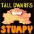 Stumpy von Tall Dwarfs