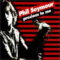 Precious to Me von Phil Seymour