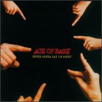 Never Gonna Say I'm Sorry [#1] von Ace of Base