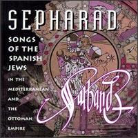 Sepharad: Songs Of The Spanish Jews In The Mediterranean And The Ottoman Empire von Ensemble Saraband