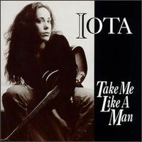 Take Me Like a Man von Iota