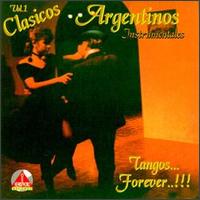 Tangos Forever!!!, Vol. 1 von Clasicos Argentinos